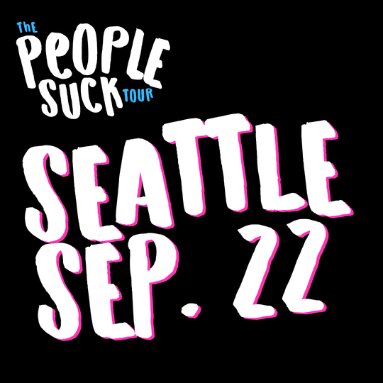 I've Ha It - The People Suck Tour - SEATTLE THEATRE GROUP, September 22, 2024